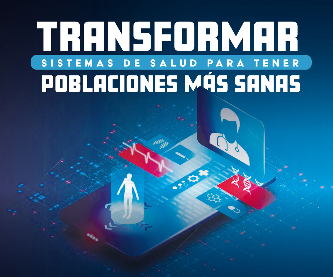 Foro "Transformar sistemas de salud para tener poblaciones más sanas"