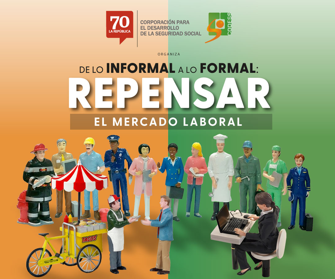Foro Presencial "De lo Informal a lo Formal: Repensar el Mercado Laboral"