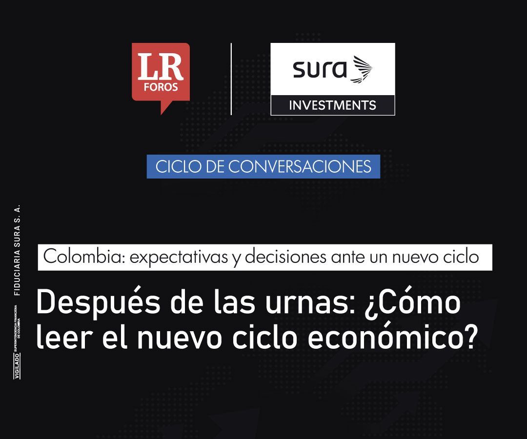 Colombia: expectativas y decisiones ante un nuevo ciclo Después de las urnas: ¿Cómo leer el nuevo ciclo económico ?